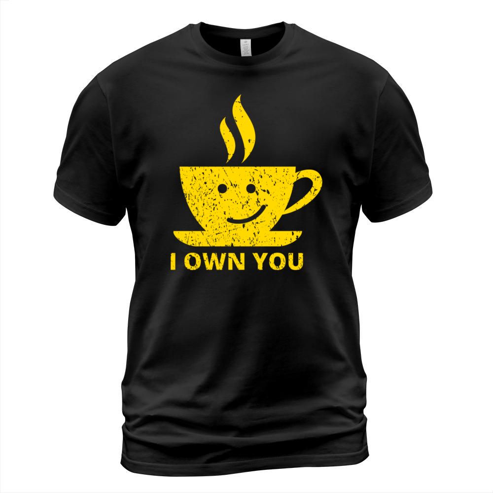 I Own You T-Shirt Unisex