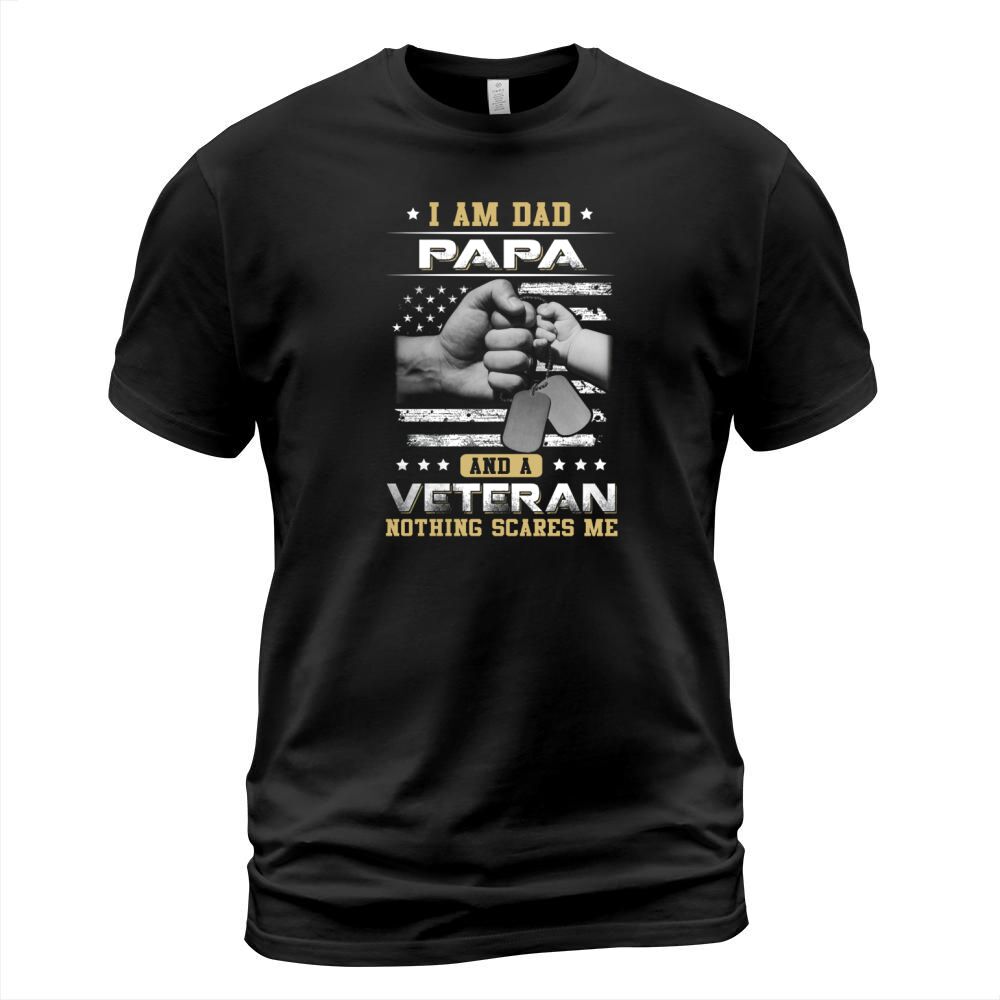 Im A Dad Papa And A Veteran Nothing Scares Me Shirt T-Shirt Unisex