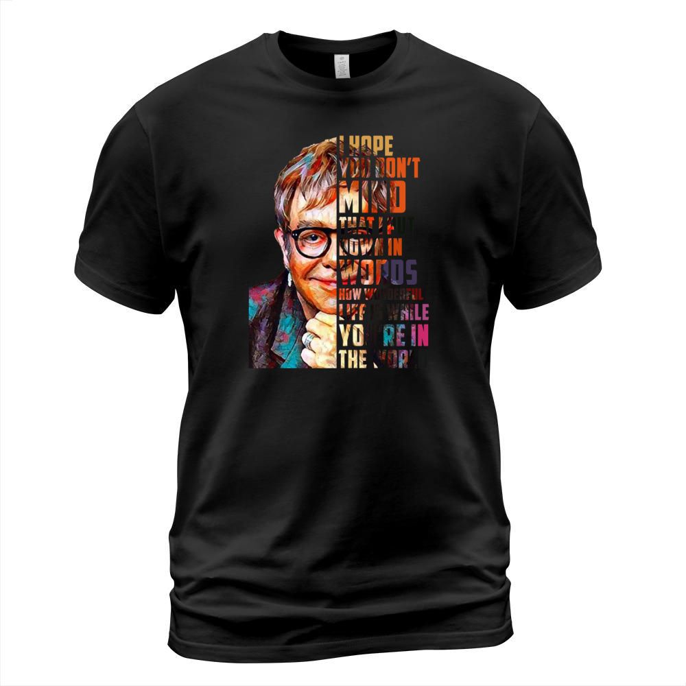 Elton John How Wonderful Life Is While You’re In The World shirt T-Shirt Unisex