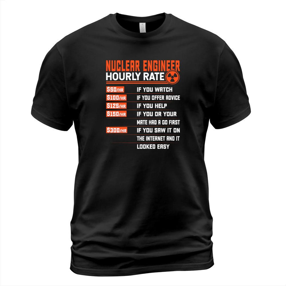 Nuclear Engineering Hourly Rate - Funny Nuclear T-Shirt Unisex