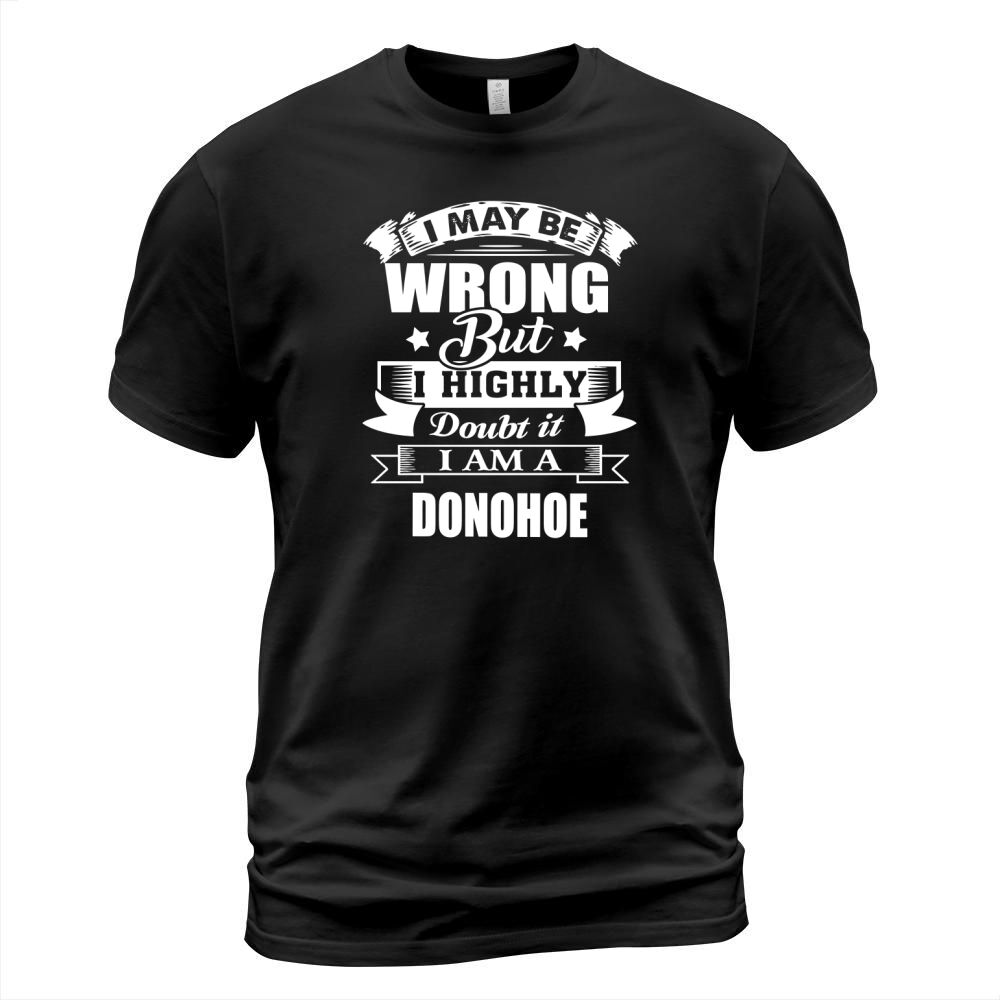 im DONOHOE, i may be wrong but i highly doubt it. T-Shirt Unisex