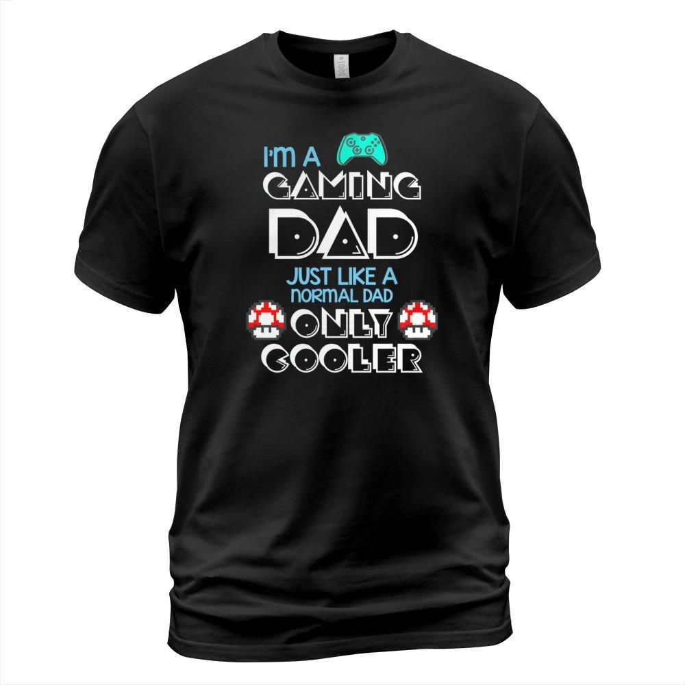 Im Gaming Dad Just Like A Normal Father Great Gift For Any Gamer T-Shirt Unisex