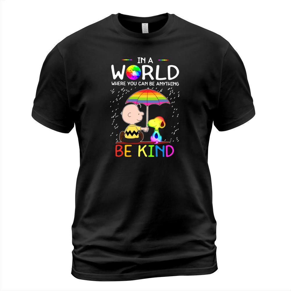 In A World Where You Can Be Anything Be Kind LGBT Pride Snoopy shirt T-Shirt Unisex