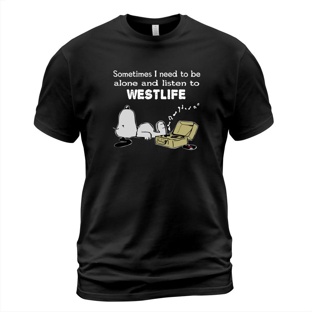 Sometimes I need to be alone and listen to Westlife T-Shirt Unisex