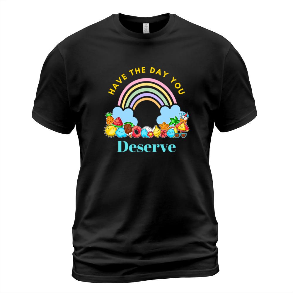 Have The Day You Deserve Karma Quotes T-Shirt Unisex