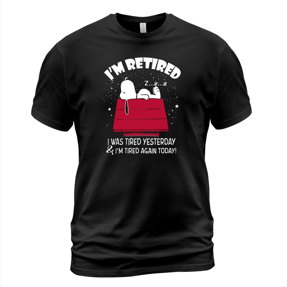 Snoopy Im retired I was tired yesterday shirt, hoodie, tank top T-Shirt Unisex