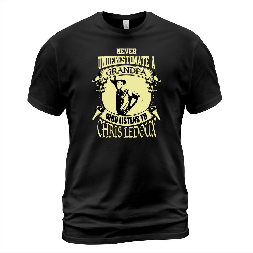 Never Underestimate A Grandpa Who Listens To Chris Ledoux T-Shirt Unisex