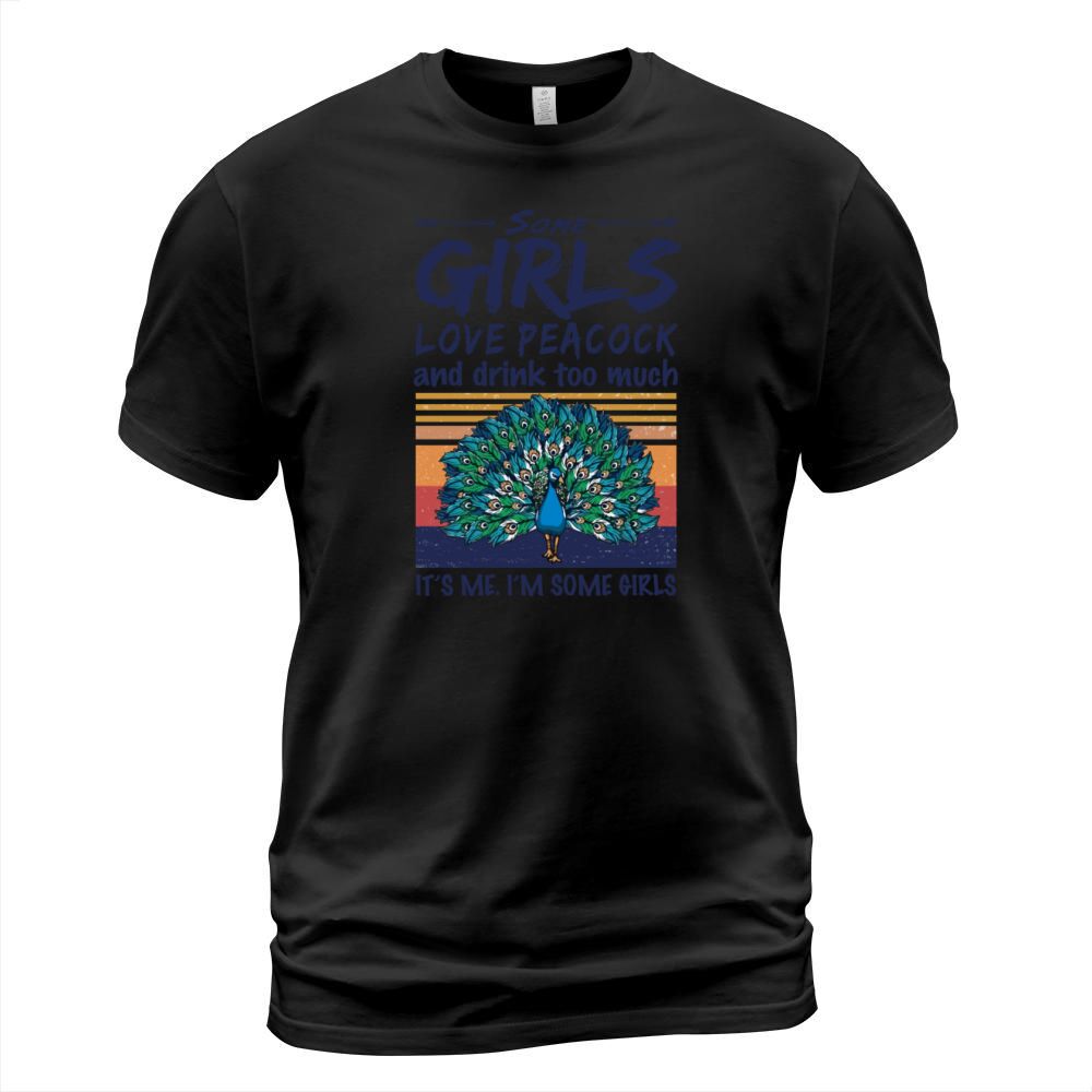 Some Girls Love Peacock And Drink Too Much Vintage T-Shirt Unisex