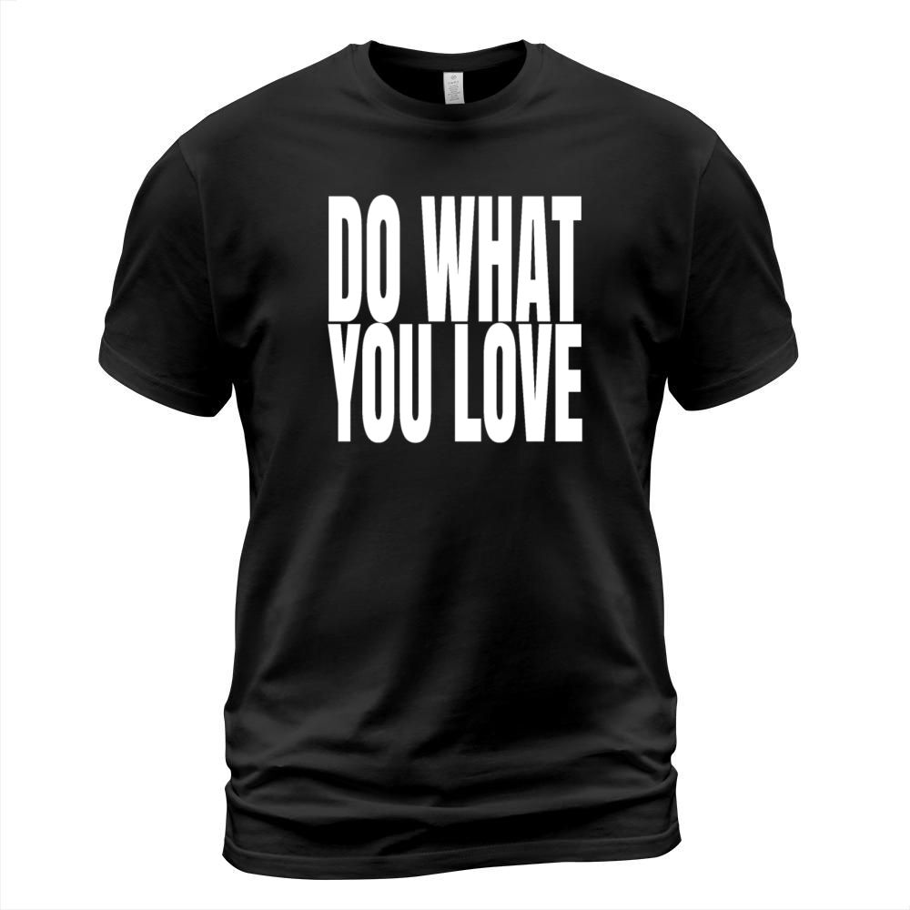 Morning Quotes Do What You LovelifestyleMorningmor T-Shirt Unisex