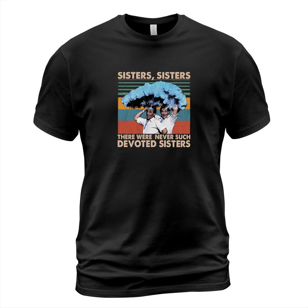 Sisters sisters there were never such devoted sisters vintage T-Shirt Unisex