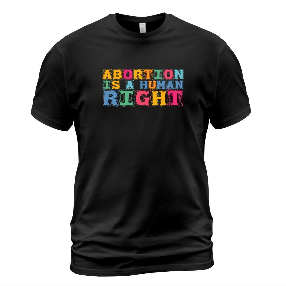 Abortion Is A Human Right Pro Choice Pro Roe Women T-Shirt Unisex