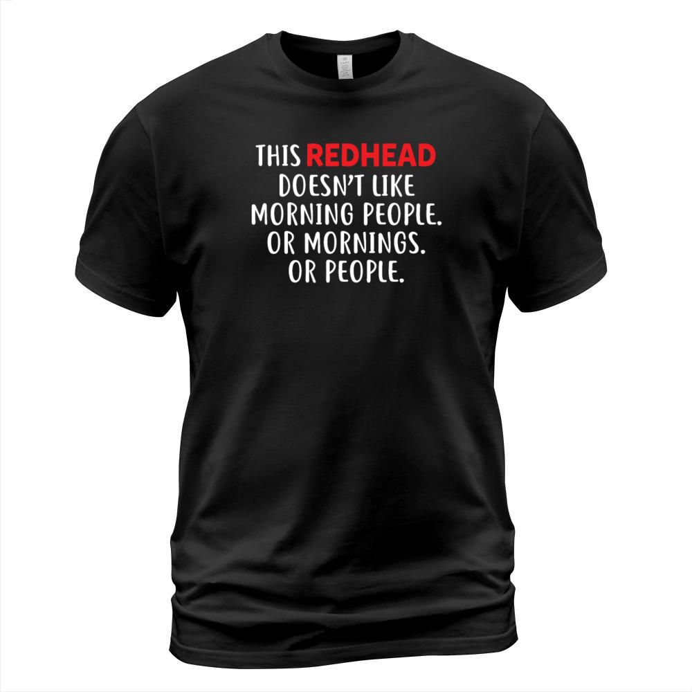 This Redhead Doesnt Like Morning People Mornings T-Shirt Unisex