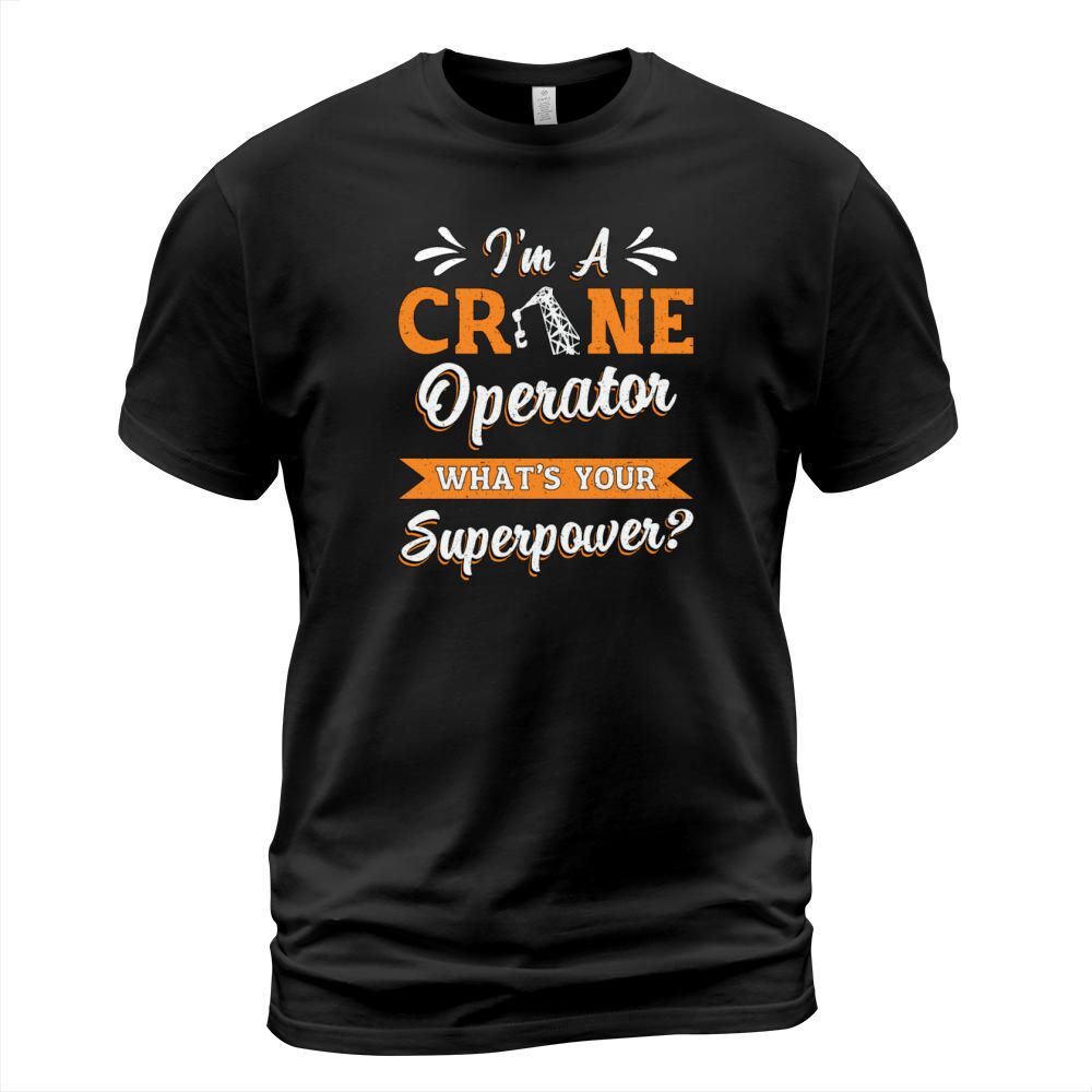 Im A Crane Operator Superpower Worker Driver T-Shirt Unisex