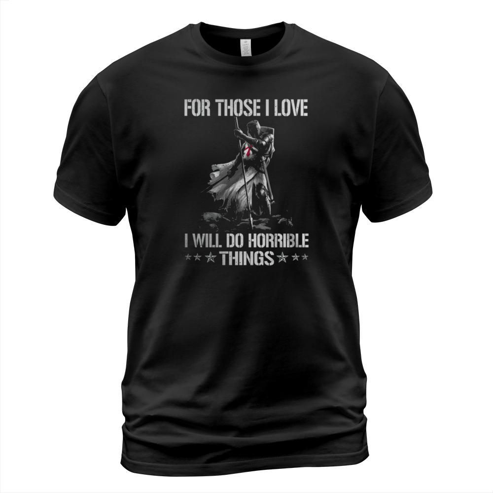 FOR THOSE I LOVE - I WILL DO HORRIBLE THINGS T-Shirt Unisex