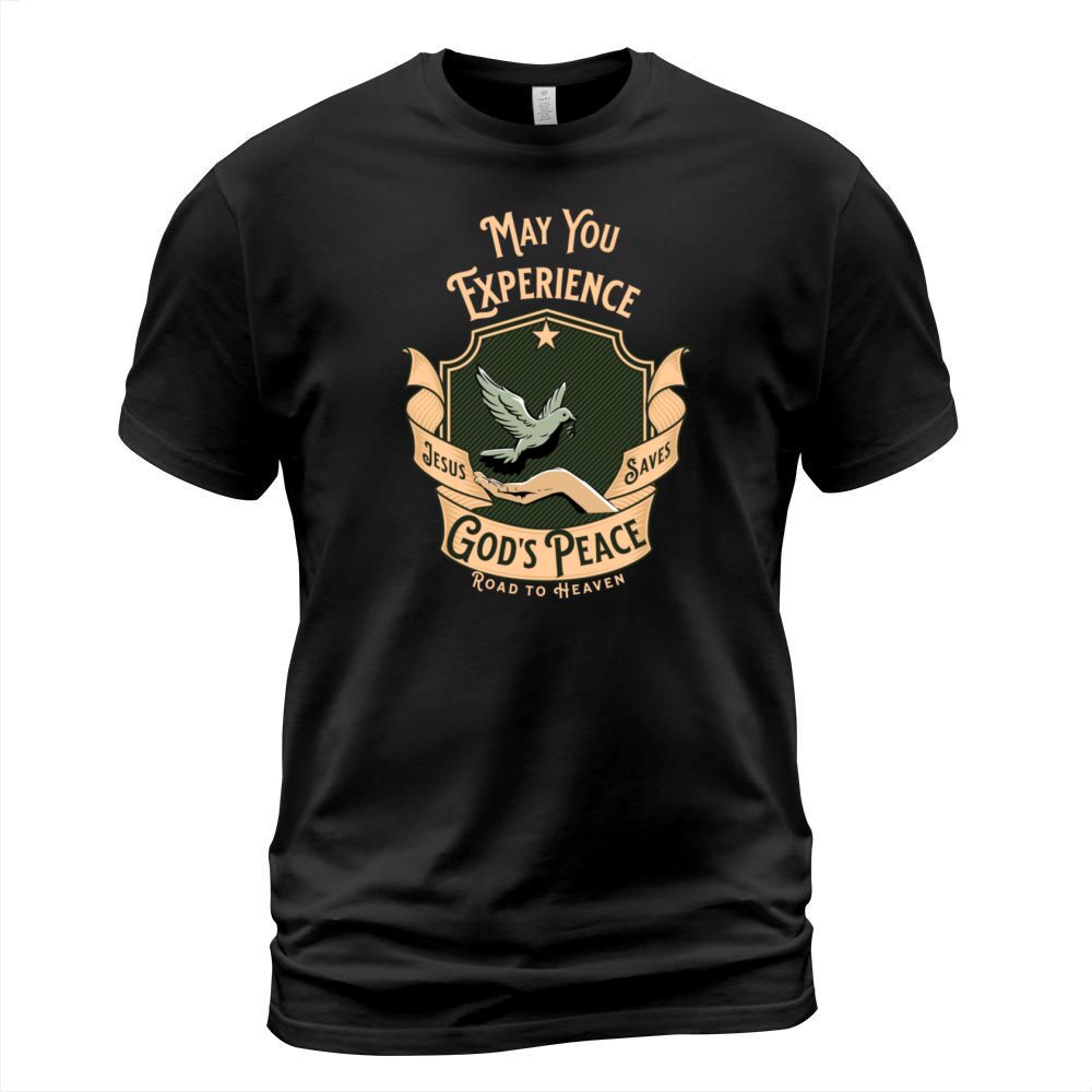 May You Experience God s Peace T-Shirt Unisex