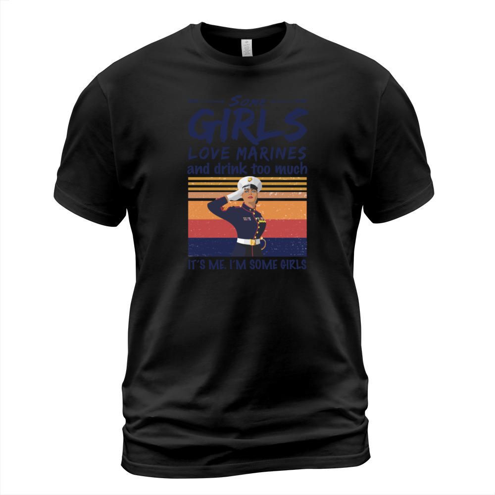 Some Girls Love Marines And Drink Too Much Vintage T-Shirt Unisex