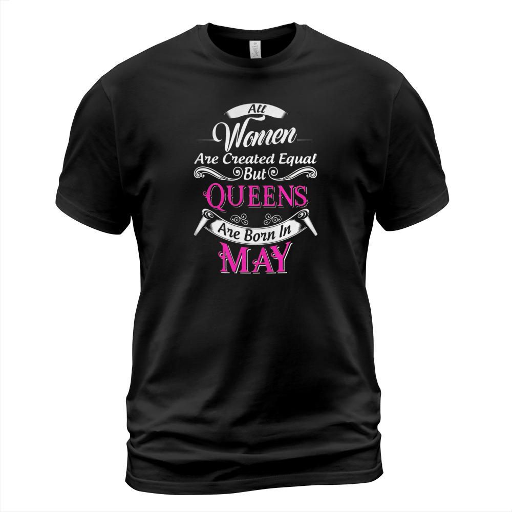 All Women Are Created Equal But Queens Are Born In May T-Shirt Unisex