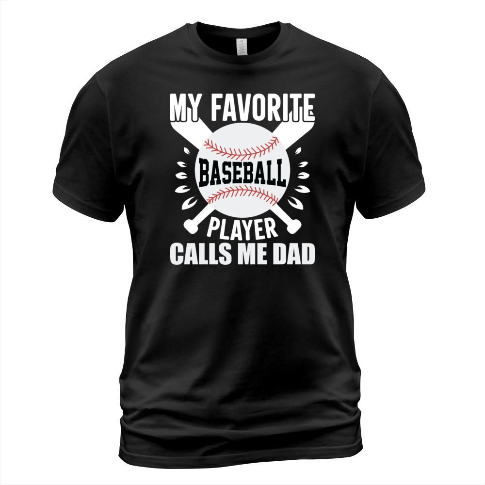 My Favorite Baseball Player Calls Me Dad T-Shirt Unisex