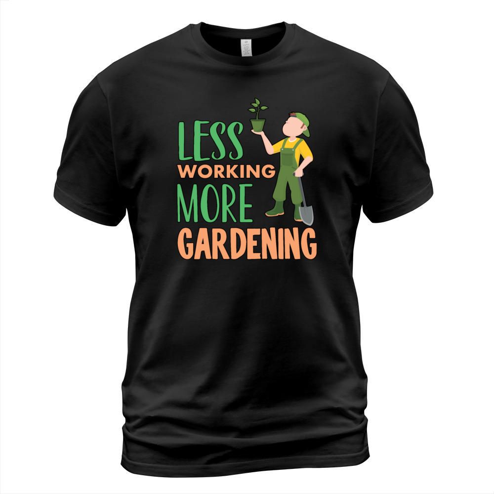 Funny Less Working More Gardening Retirement Plan T-Shirt Unisex