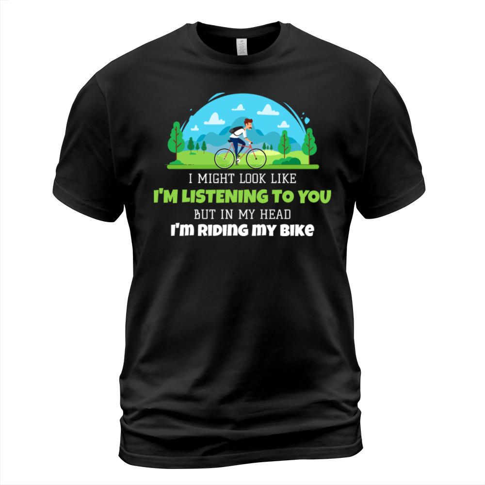 Look Like Im Listening In My Head Im Riding Bike T-Shirt Unisex
