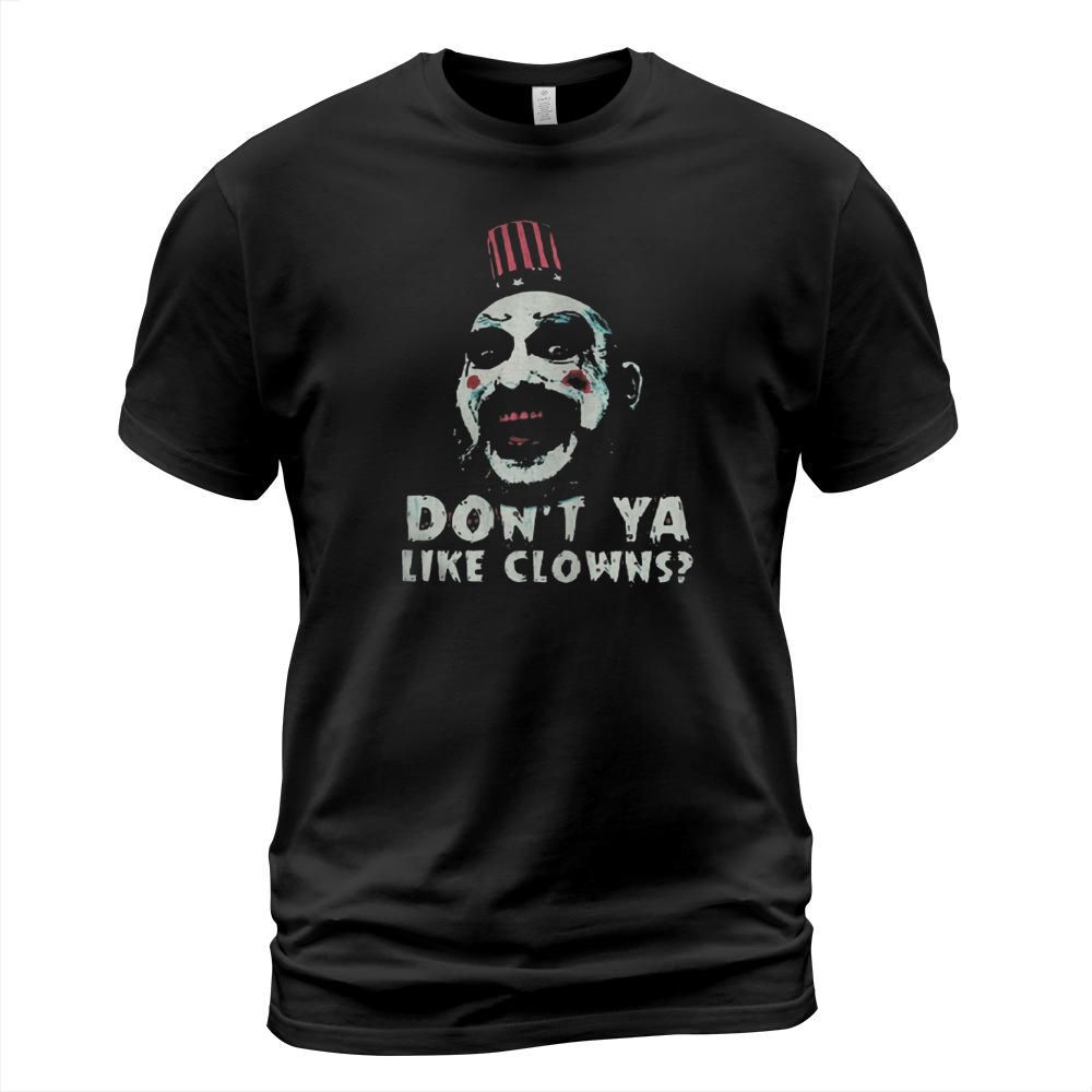 Captain Spaulding Don’t Ya Like Clowns T-Shirt T-Shirt Unisex