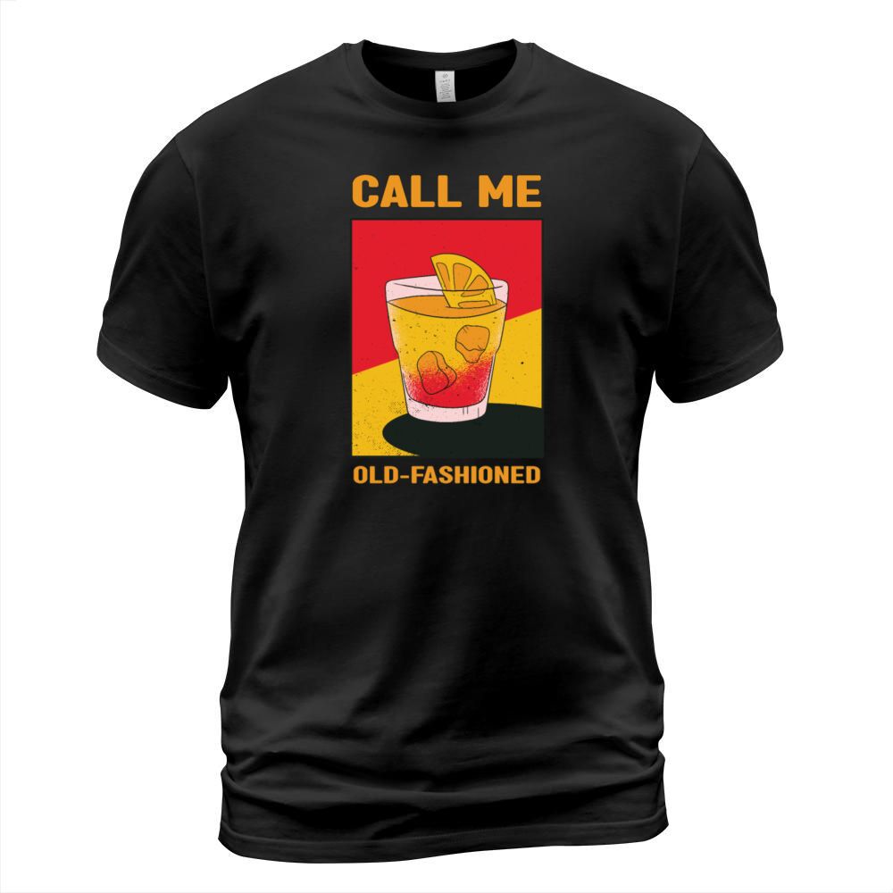 call me old fashioned alcohol pun design T-Shirt Unisex