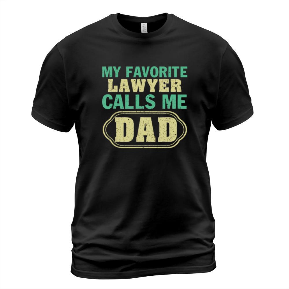 My Favorite Lawyer Calls Me Dad Father’s Day shirt - Trucker Cap T-Shirt Unisex