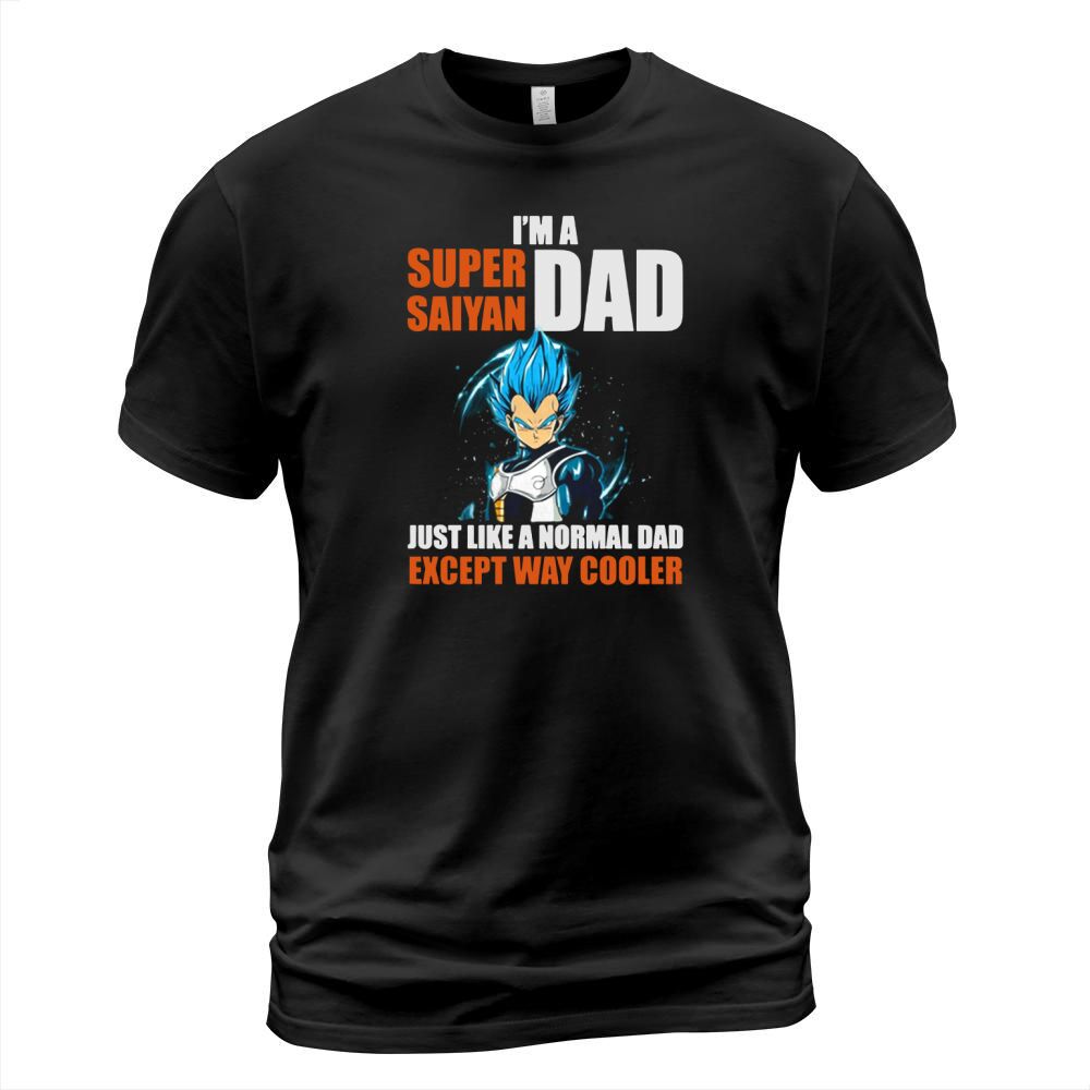 Vegeta Im A Super Saiyan Dad Just Like A Normal Dad Except Way Cooler T-Shirt Unisex