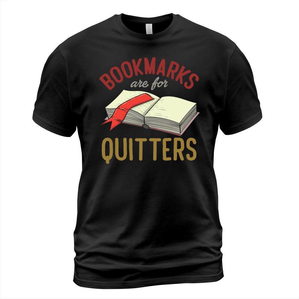 Bookmarks Are For Quitters Funny Reader Bookworm T-Shirt Unisex