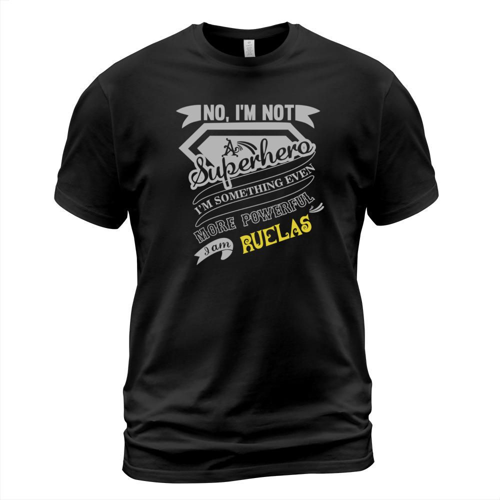 RUELAS Im Not Superhero More Powerful I Am RUELAS name gifts T Shirt T-Shirt Unisex