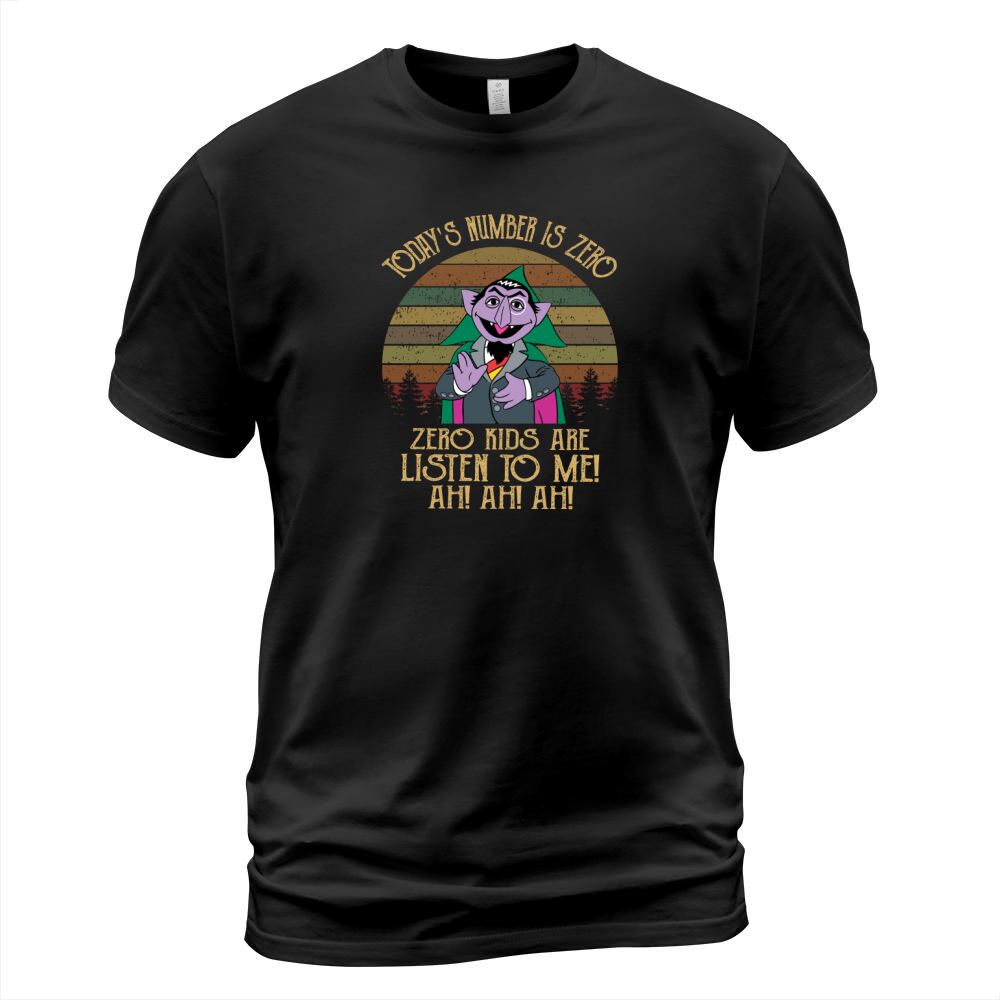 TODAYS NUMBER IS ZERO ZERO KIDS ARE LISTENING TO ME Sesame Street T-Shirt Unisex