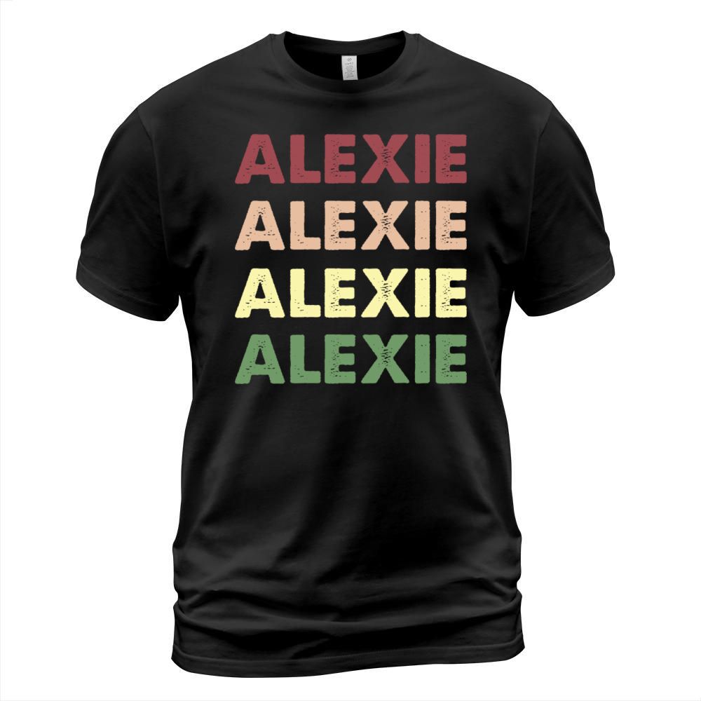 Alexie Shirt - Funny Personalized Name Alexie T-Shirt Unisex