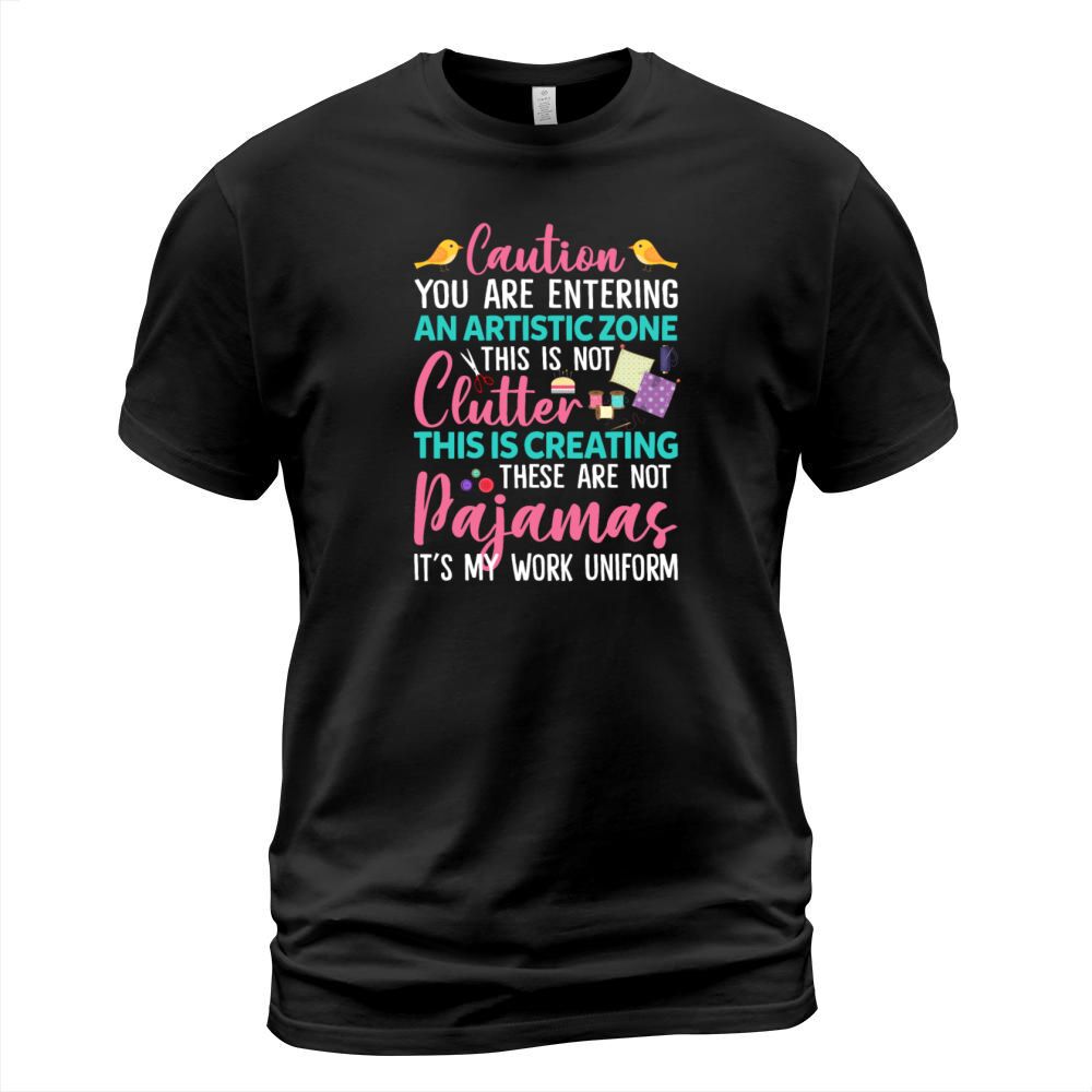 You Are Entering Artistic Zone These Not Pajamas T-Shirt Unisex