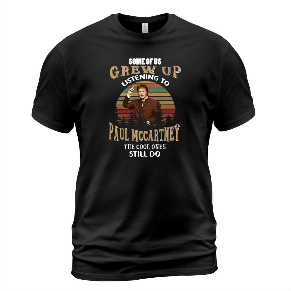 Some of us grew up listening to Paul Mccartney T-Shirt Unisex