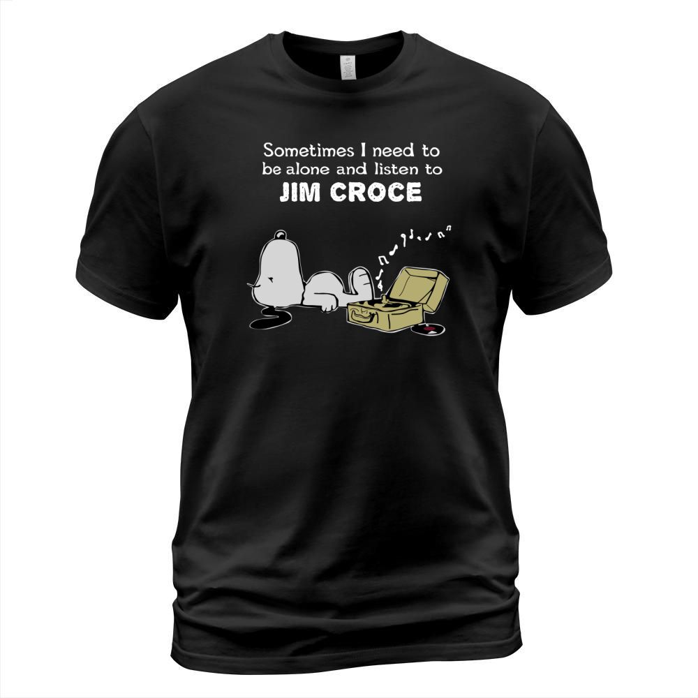 Sometimes I need to be alone and listen to Jim Croce T-Shirt Unisex