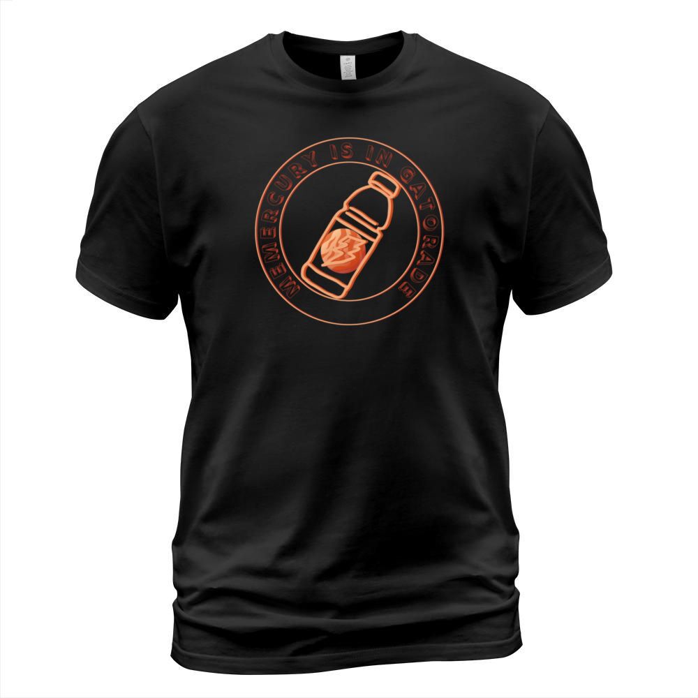 Mercury is in Gatorade T-Shirt Unisex