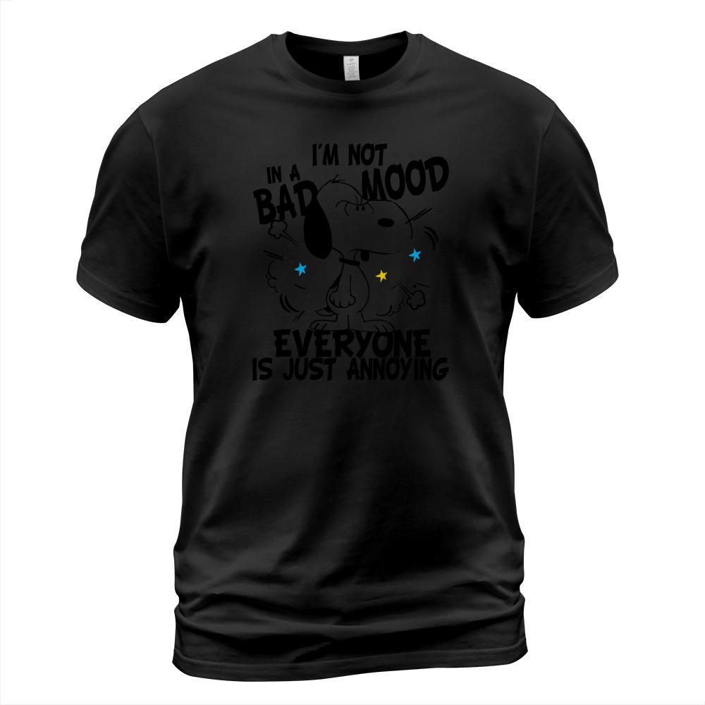 Snoopy Im Not In A Bad Mood Everyone Is Just Annoying T-Shirt Unisex
