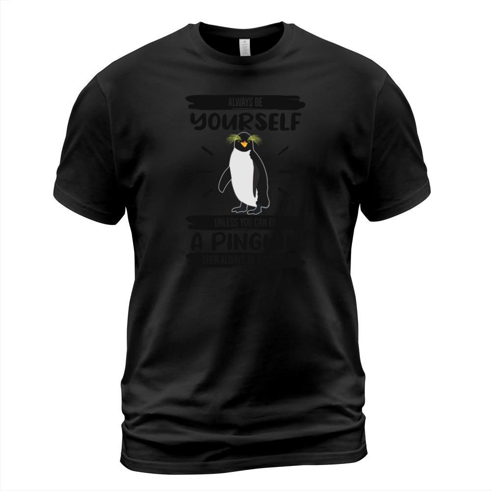 Penguin Always Be Yourself Quote Funny Gift Idea T-Shirt Unisex