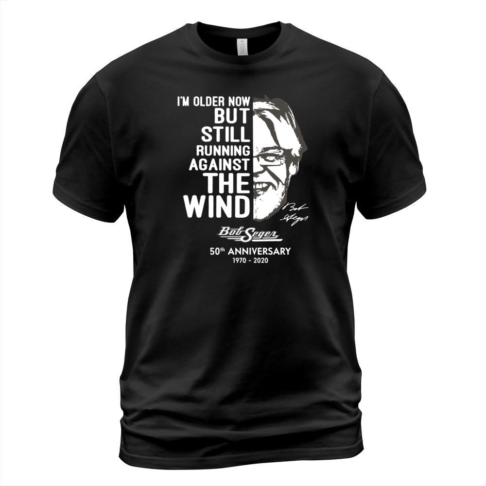 I’m older now but still running against the wind Bob Seger T-Shirt Unisex