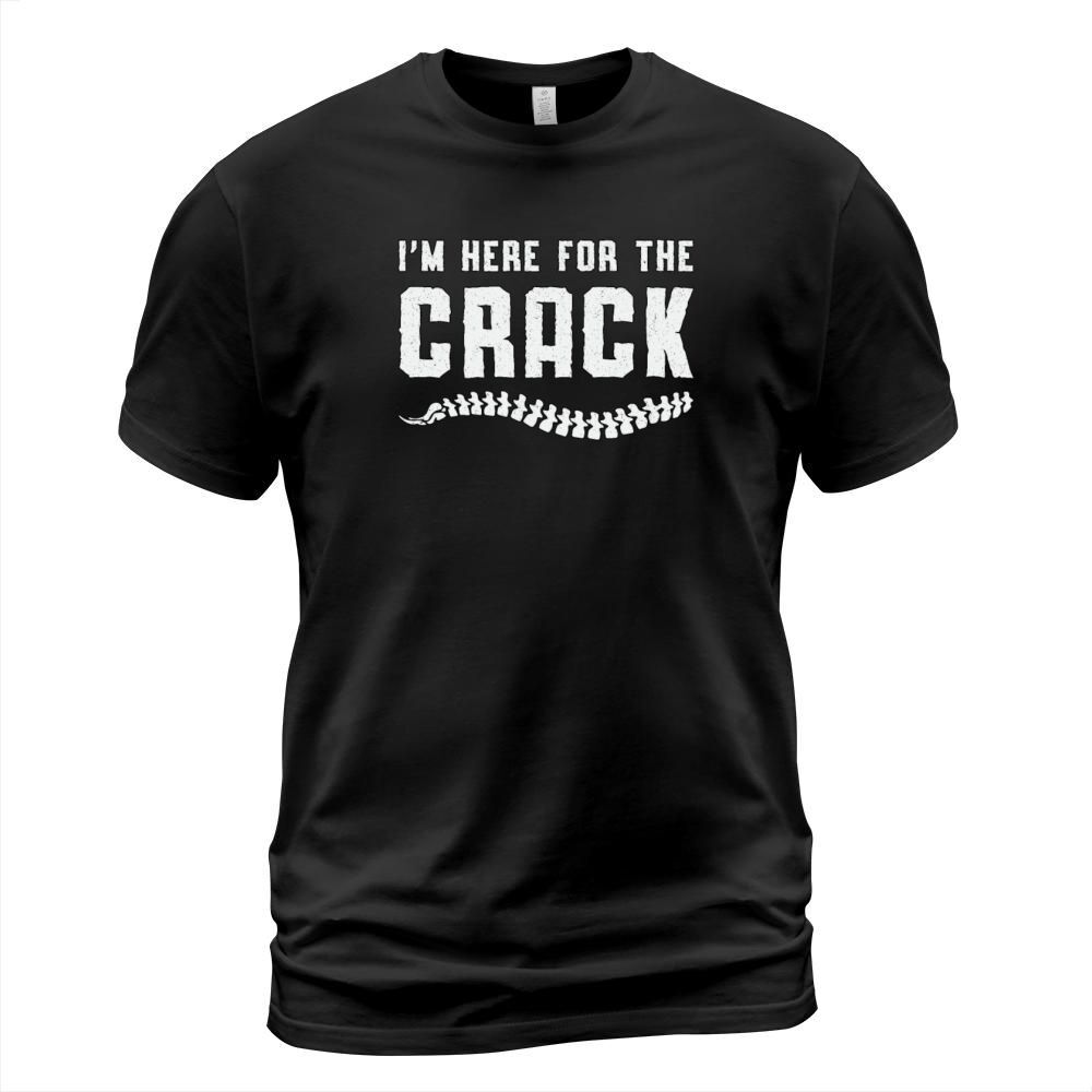 Im Here For The Crack Chiropractor Chiropractic T-Shirt Unisex