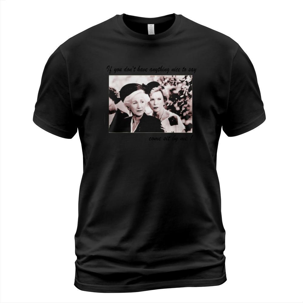 Alice Roosevelt Longworth If You Don’t Have Anything Nice To Say Come Sit By Me shirt T-Shirt Unisex