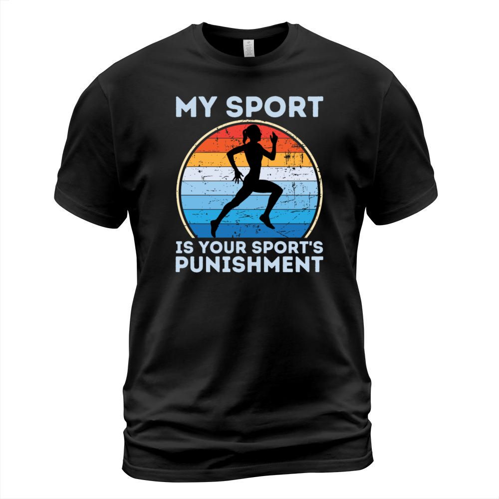 My Sport Is Your Sports Punishment Woman Runner T-Shirt Unisex