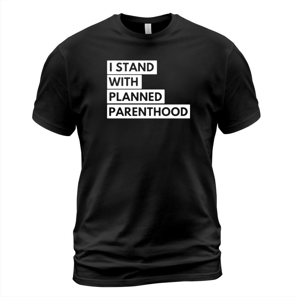 I Stand With Planned Parenthood Shirt T-Shirt Unisex