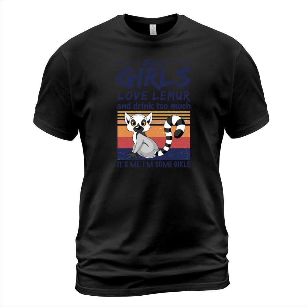 Some Girls Love Lemur And Drink Too Much Vintage T-Shirt Unisex