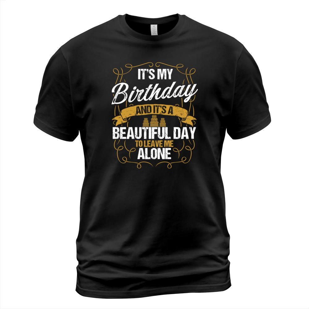 Funny Birthday Idea for Men Humor Sarcasm Birthday T-Shirt Unisex
