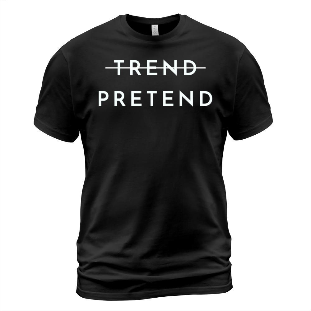 Trend Pretend T-Shirt Unisex