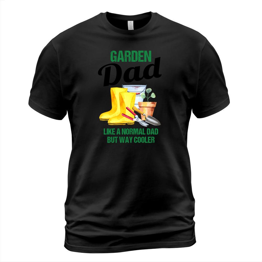 Garden Dad Funny Quote Gift Men T-Shirt Unisex