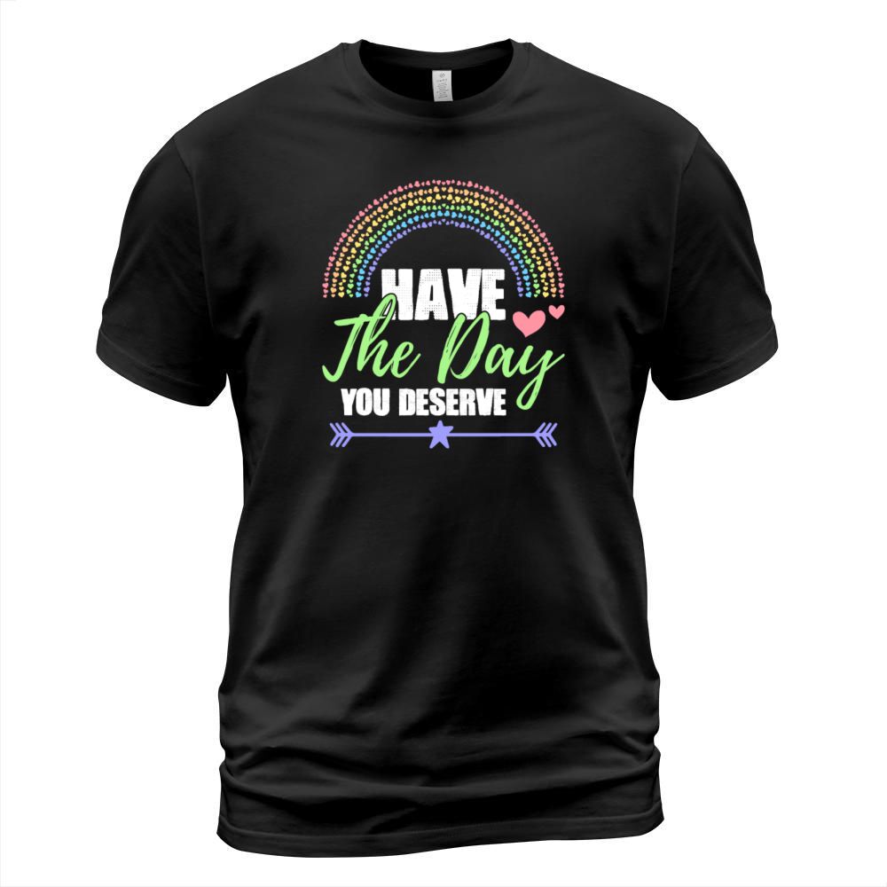 Have The Day You Deserve Karma Quotes Boho Rainbow T-Shirt Unisex