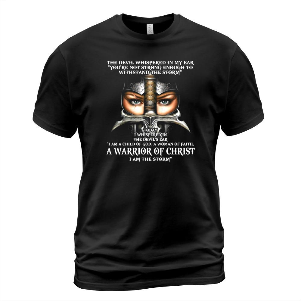 I Am A Warrior Of Christ The Storm - Devil Whispered T-Shirt Unisex