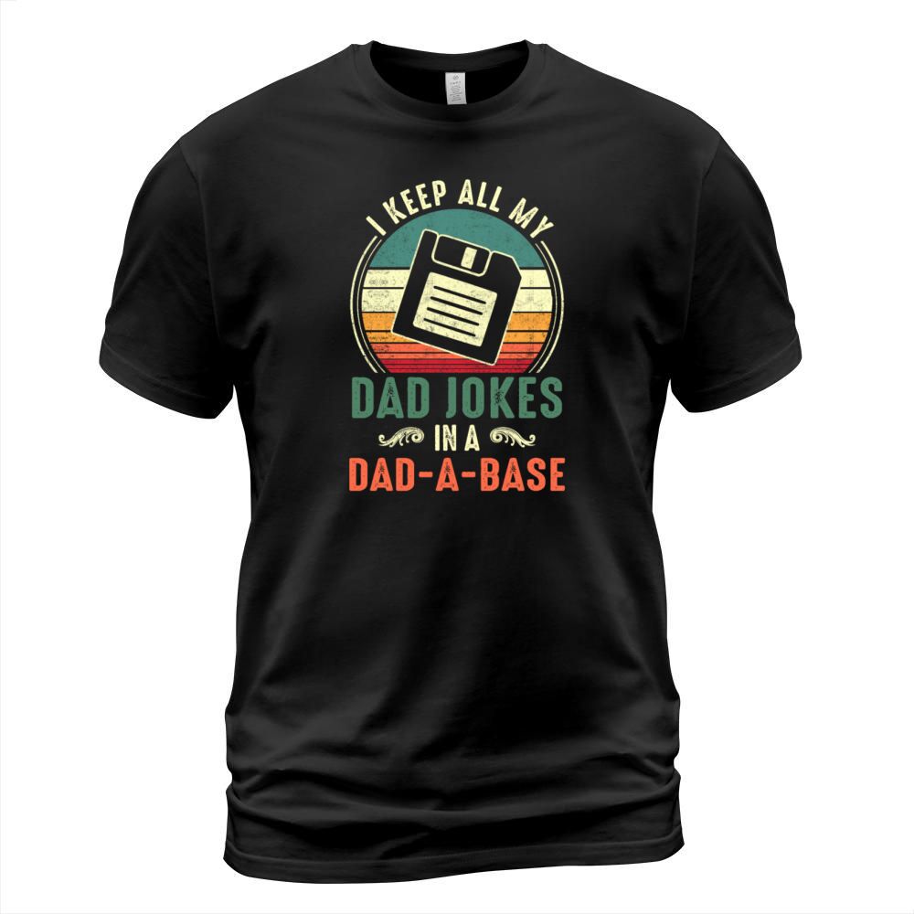 I Keep All My Dad Jokes In A Dad A Base Vintage T-Shirt Unisex